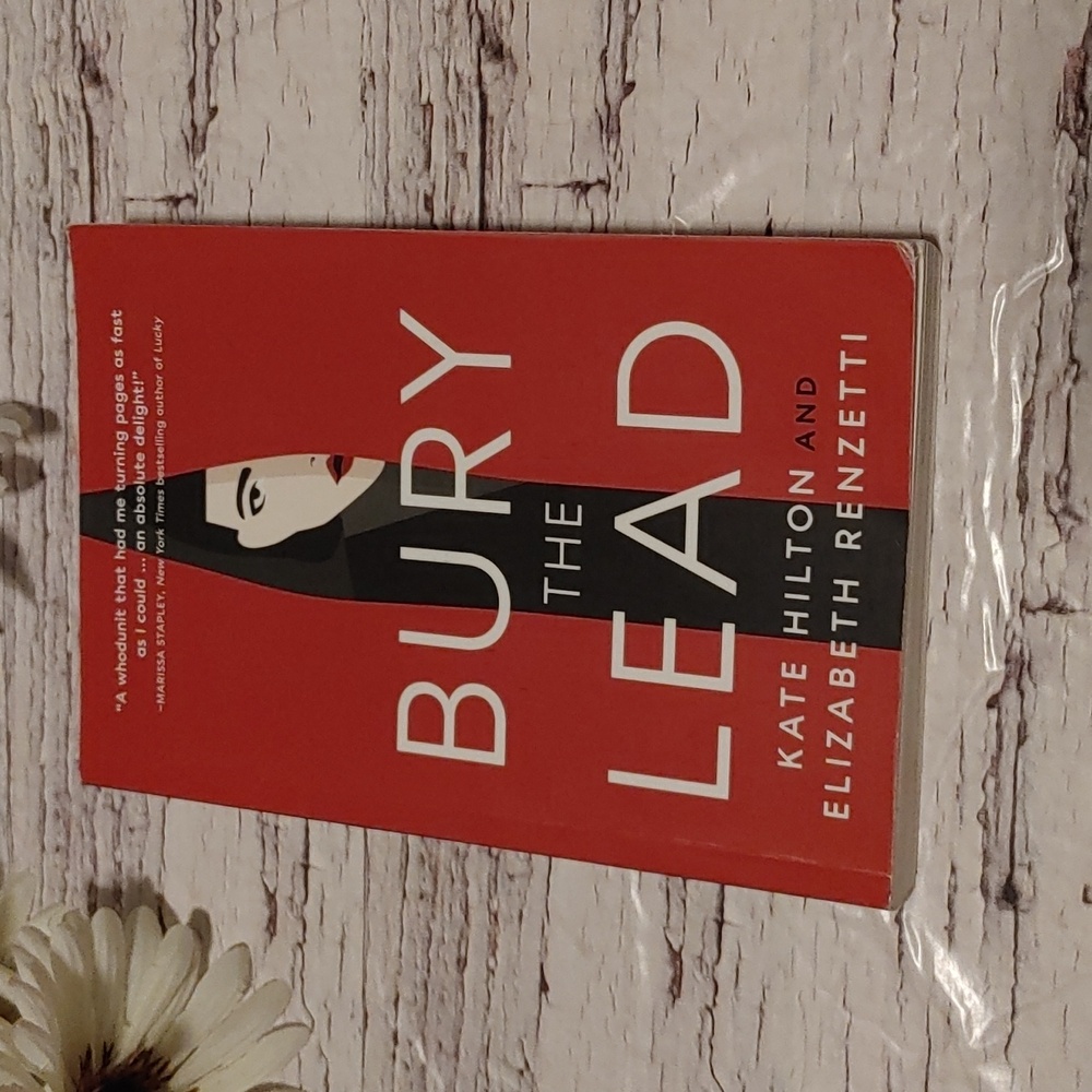 3/$13 Bury The Lead by Kate Hilton and Elizabeth Renzetti adult book